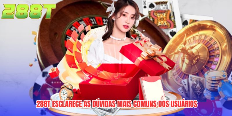 288T esclarece as dúvidas mais comuns dos usuários