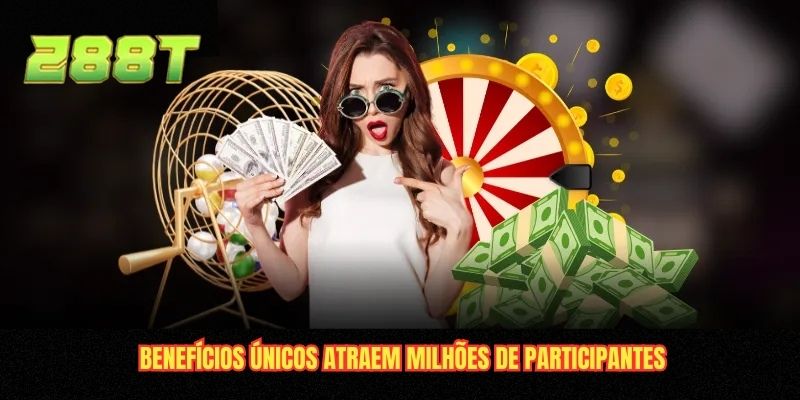 Benefícios únicos atraem milhões de participantes