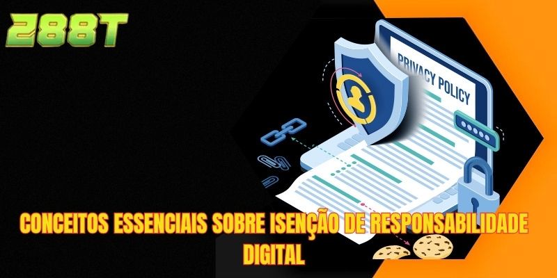 Conceitos essenciais sobre isenção de responsabilidade digital