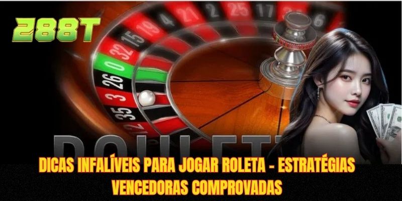 Dicas Infalíveis Para Jogar Roleta - Estratégias Comprovadas