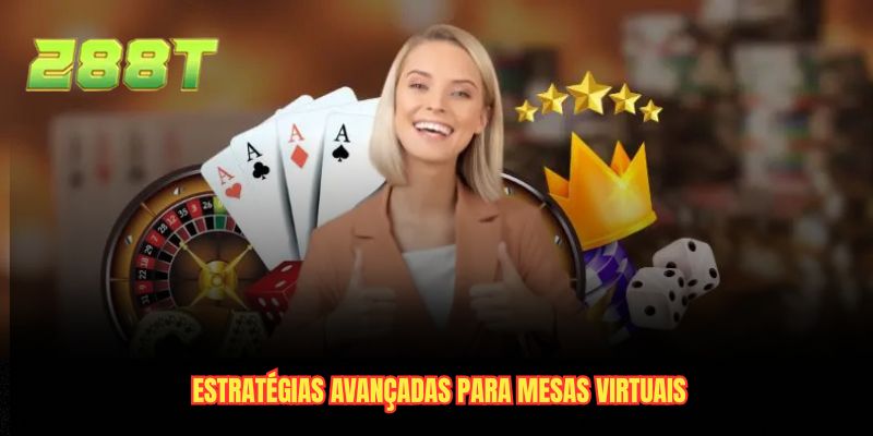 Estratégias avançadas para mesas virtuais