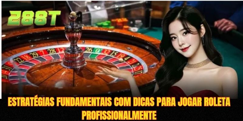 Estratégias fundamentais com dicas para jogar roleta profissionalmente