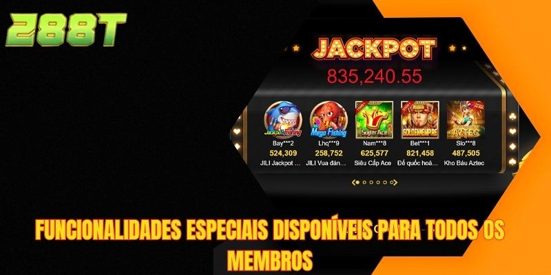 Funcionalidades especiais disponíveis para todos os membros