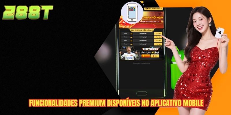 Funcionalidades premium disponíveis no aplicativo mobile