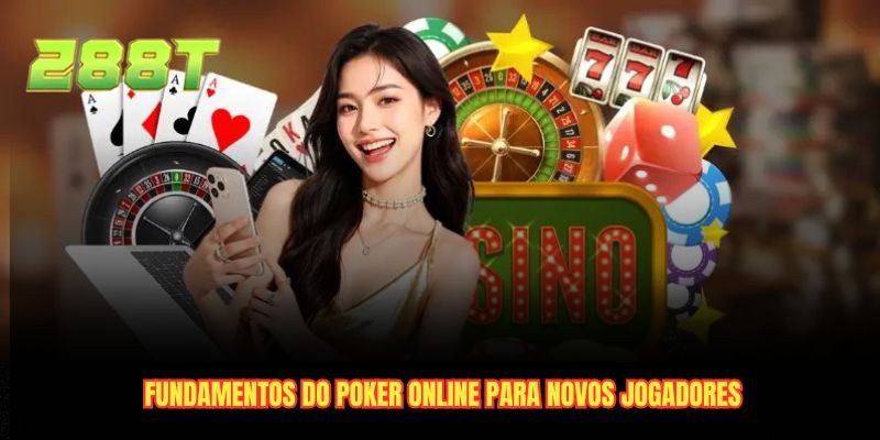 Fundamentos do poker online para novos jogadores