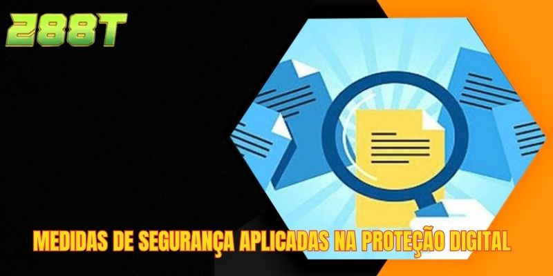 Medidas de segurança aplicadas na proteção digital