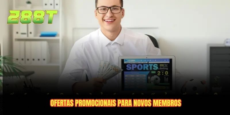 Ofertas promocionais para novos membros