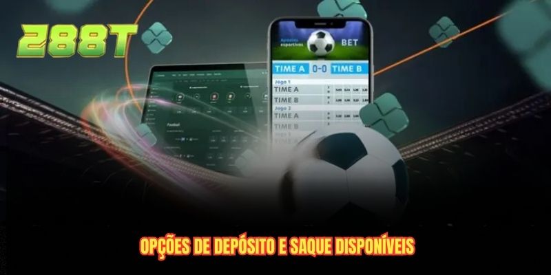 Opções de depósito e saque disponíveis
