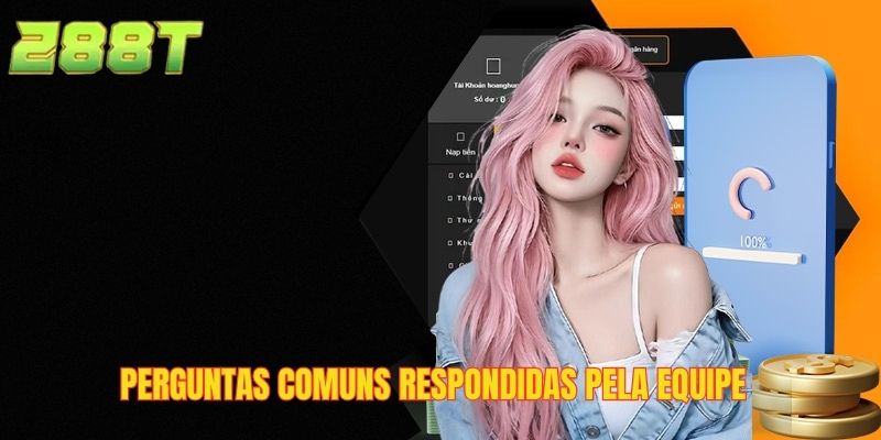 Perguntas comuns respondidas pela equipe