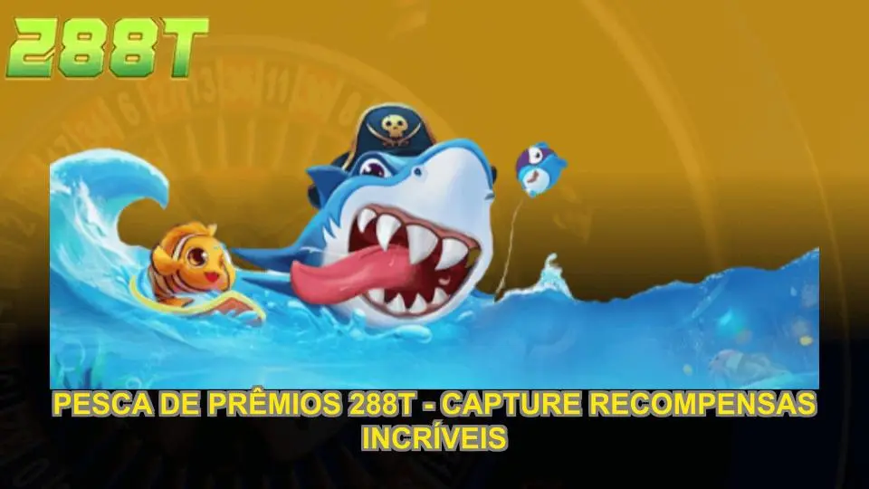 Pesca De Prêmios 288T - Capture Recompensas Incríveis