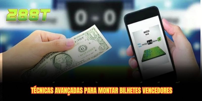 Técnicas avançadas para montar bilhetes vencedores