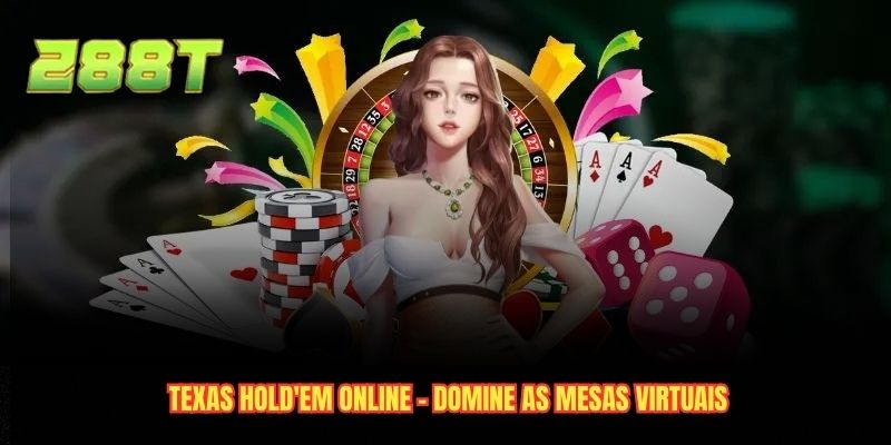 Texas Hold'em Online - Domine As Mesas Virtuais